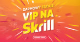 DARMOWY VIP Skrill na okres trzech miesięcy! Zgłoś się do nas już teraz!