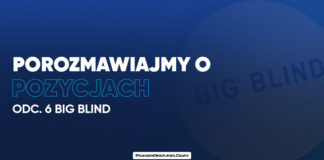 Porozmawiajmy o pozycjach: Big Blind (BB)