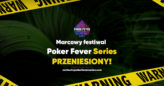 WAŻNE: Marcowy Poker Fever Series przeniesiony na inny termin!