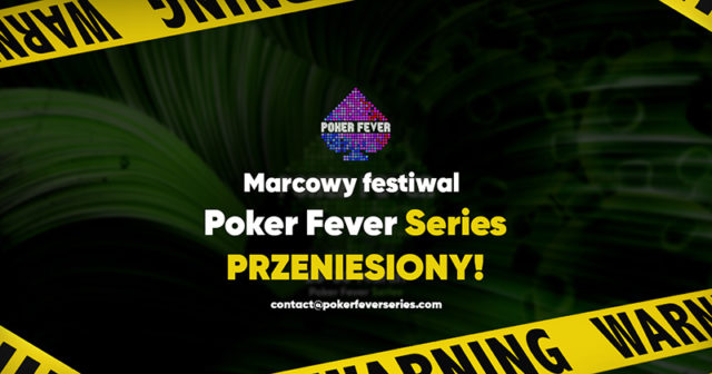 WAŻNE: Marcowy Poker Fever Series przeniesiony na inny termin!