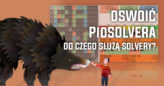 Oswoić PioSOLVERA: Do czego służą solvery? (odc. 2)