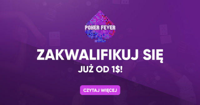 [AKTUALIZACJA] Satelity do nadchodzących festiwali Poker Fever (od 1$)