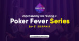 Zapraszamy do śledzenia relacji z Poker Fever Series (26-31 sierpnia)