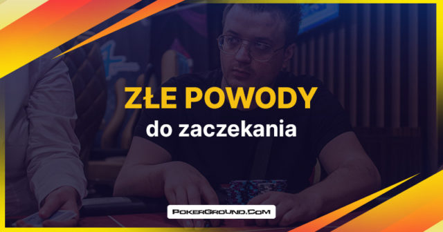 Złe powody, którymi gracze usprawiedliwiają zaczekanie