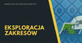 Eksplorowanie zakresów