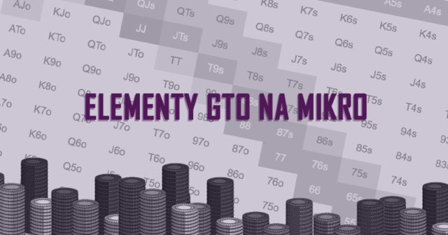 Jak wykorzystywać elementy GTO w grach na niskich stawkach?