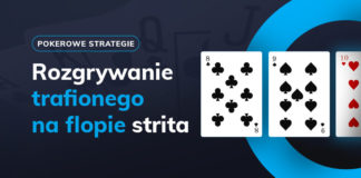 Jak grać z trafionym na flopie stritem? Strit na flopie - strategia