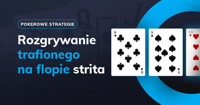 Jak grać z trafionym na flopie stritem?