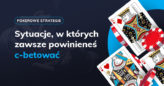 Sytuacje, w których zawsze powinieneś c-betować