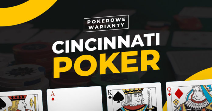 Pokerowe warianty - Cincinnati Poker