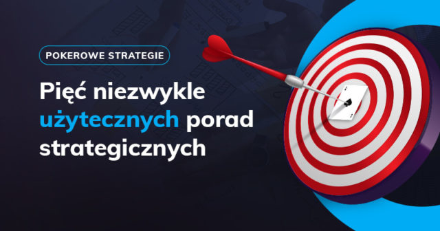 Pięć niezwykle użytecznych porad strategicznych