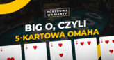 Pokerowe warianty #4: Big O, czyli 5-kartowa Omaha