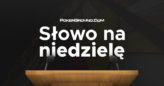 Słowo na niedzielę (21.03.2021 r.)