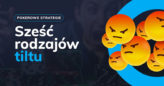 Sześć rodzajów pokerowego tiltu