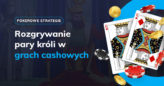 Jak rozgrywać parę króli w grach cashowych?