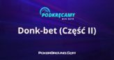 Podkręcamy win rate: Donk-bet (część II)