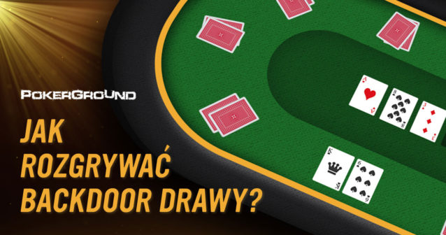 Jak rozgrywać backdoor drawy?