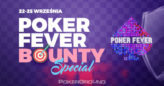 Poker Fever Bounty Special już za miesiąc (nowe statuetki, turnieje bounty)