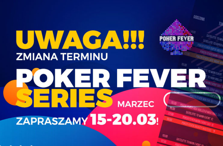 Zmiana terminu Poker Fever Series (marzec 2023)